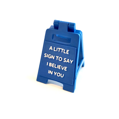 I Believe In You Little Sign