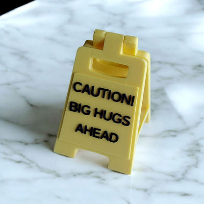 Caution! Big Hugs Ahead Sign