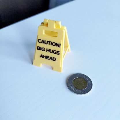 Caution! Big Hugs Ahead Sign
